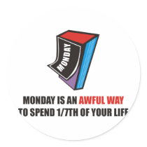 Monday is an awful way to spend 1/7th of your life sticker