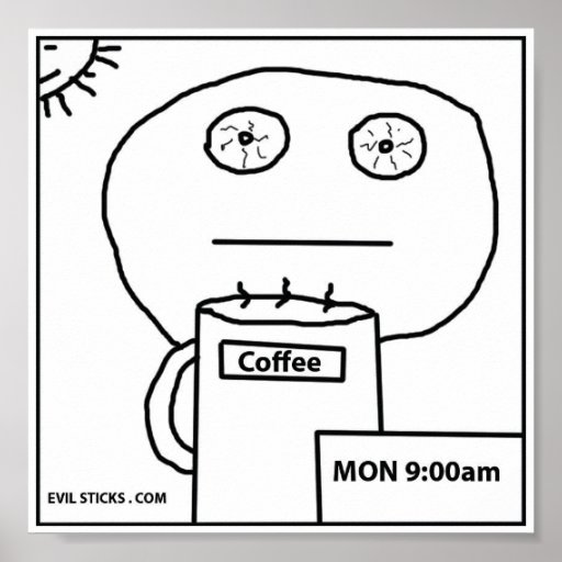 monday_morning_coffee_print-r015f4c5ccd474fcb9c730a170262a23f_wi4_8byvr_512.jpg