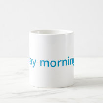 Monday morning cup! coffee mug