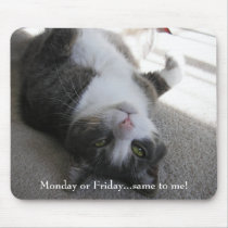 Monday or Friday...same to me! (mousepad)
