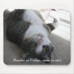 Monday or Friday...same to me! (mousepad)