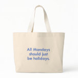 Monday should be a day off from work (2) canvas bags