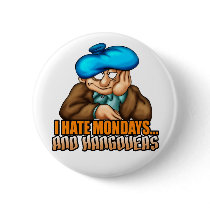 Mondays and Hangovers buttons by thamagikal1 Mondays and Hangovers buttons