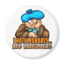 Mondays and Hangovers magnets by thamagikal1 Mondays and Hangovers magnets