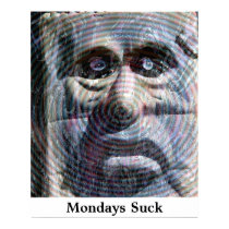 Mondays Suck posters