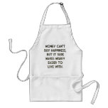 Money Can't Buy Happiness Aprons