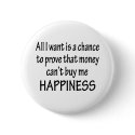 Money Can't Buy Happiness buttons