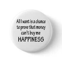 Money Can't Buy Happiness buttons by fullofNuts Money Can't Buy Happiness buttons