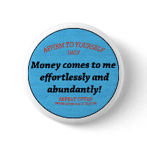 Money Comes To Me Easily And Effortlessly buttons by affirmationshirts Money Comes To Me Easily And Effortlessly buttons
