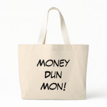 Money Dun Mon! Bags