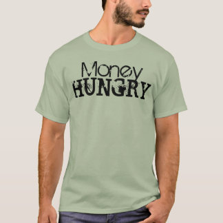 money hungry shirt