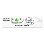 Money is not speech; corporations  bumper sticker