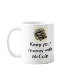 Money, Money, Keep your money with McCain., Kee... Coffee Mug