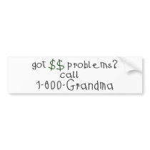 Money problems call grandma bumper stickers
