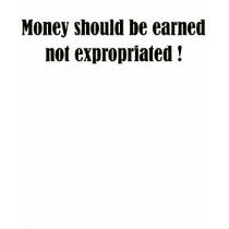 Money Should be Earned t-shirts