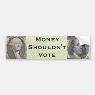 Money Shouldn't Vote Car Bumper Sticker