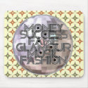 Money, Success, Fame, Glamour, Music & Fashion mousepads