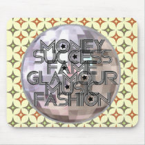 Money, Success, Fame, Glamour, Music & Fashion mousepads