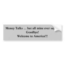 Money Talks ... bumper stickers by RadaLight Money Talks ... bumper stickers