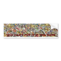 MONEY- YOU CAN'T PUT IT IN THE BANK-RARE BANKNOTES BUMPER STICKER