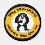 Monkey Made Me Magnet