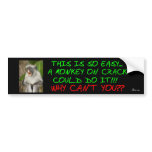 Monkey on crack... bumper stickers