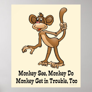 monkey_see_monkey_do_monkey_get_in_troub