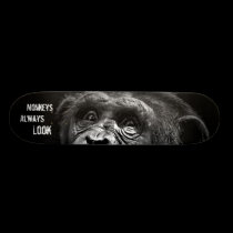 MONKEYS ALWAYS LOOK Taunting Skateboard Deck skateboards