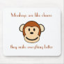 Monkeys are like cheese mouse pads