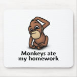 Monkeys ate my Homework Mouse Pads