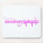 Monosylabatic mousepads