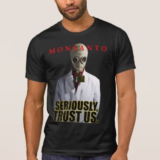 Monsanto - Seriously, Trust Us dark shirt