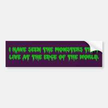 Monsters live at the edge of the world bumper stickers