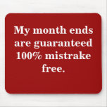 Month Ends 100% Mistrake Free - Funny Quote Mousepads