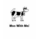 Moo With Me! t-shirts