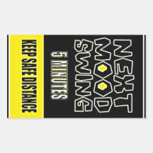 MOOD SWING NEXT 5 MINUTES KEEP SAFE DISTANCE RECTANGLE STICKERS