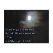 moon , I sang to you and the moon... postcards