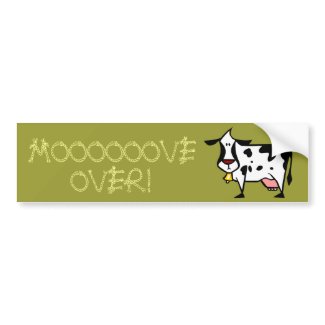 Moooooove Over! Bumper Sticker bumpersticker