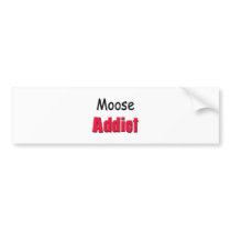 Moose Addict Bumper Sticker