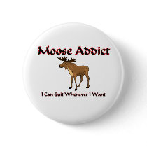 Moose Addict Buttons