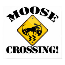Moose Crossing Sign posters by haywiregraphics Moose Crossing Sign posters