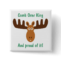 Moose Head_Comb Over King and proud of it! buttons