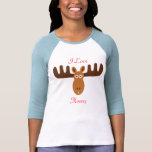 Moose Head_I Love Moosey T-shirt