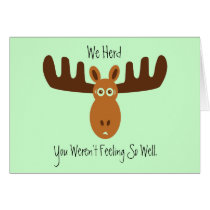 Moose Head_We herd you weren't feeling so well cards