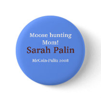 "Moose hunting Mom! Sarah Palin McCain-Palin 08 buttons by mccain_palin2008 "Moose hunting Mom! Sarah Palin McCain-Palin 08 buttons