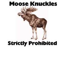 Moose knuckles strictly prohibited tee shirt