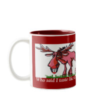 Moose (Who said I taste like Chicken?) Mugs