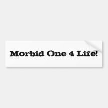 Morbid One 4 Life! Bumper Sticker