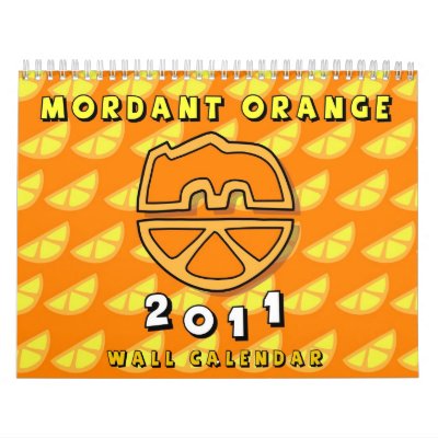 Mordant Orange 2011 - Wall Calendar Mordant Orange 2011 - Wall Calendar