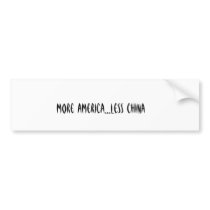 More America...Less China bumper stickers